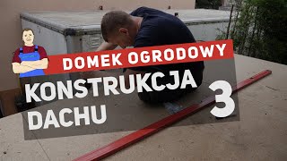 Domek narzędziowy - konstrukcja i montaż dachu (3)