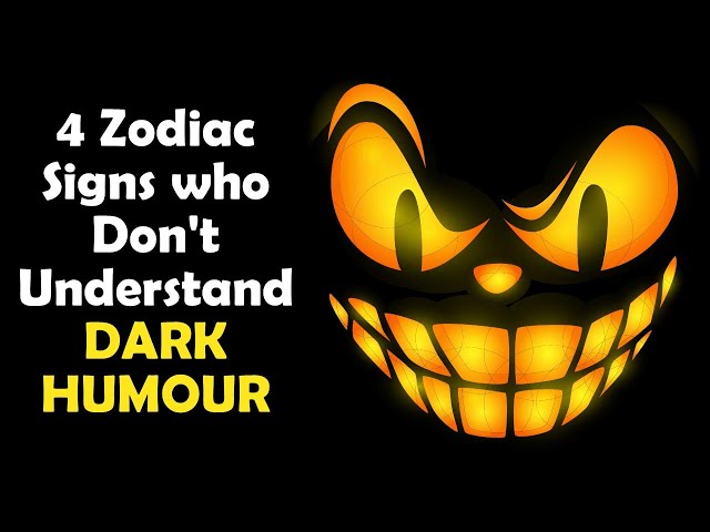 4 Zodiac Signs who Don't Understand DARK HUMOUR | Zodiac Talks class=