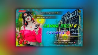 Ganna Bech k Chumma Bhojpuri Dj Song | DjRohit Remix 