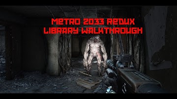 Metro 2033 Redux: Library Walkthrough