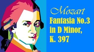 Mozart - Fantasia No.3 in D Minor for Piano, K. 397