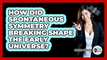 How Did Spontaneous Symmetry Breaking Shape The Early Universe?