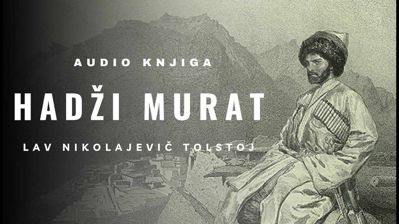 Audio knjiga: Hadži Murat | Lav Nikolajevič Tolstoj | Cijela knjiga