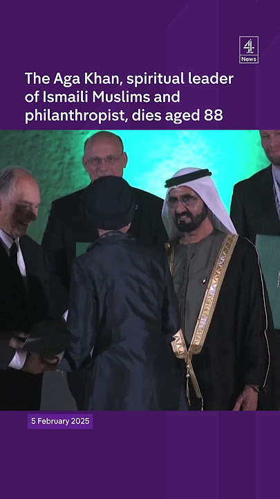 The Aga Khan, spiritual leader of Ismaili Muslims and philanthropist, dies aged 88