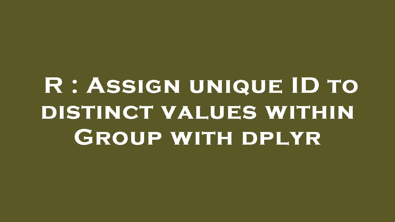 r-assign-unique-id-to-distinct-values-within-group-with-dplyr-youtube