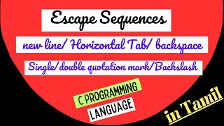 Meaning & Use of (\n)(\t)(\b)(\')(\")(\\)Escape Sequence/Escape Characters in C Programming in Tamil
