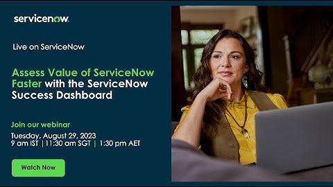 Assess Value of ServiceNow Faster with the ServiceNow Success Dashboard