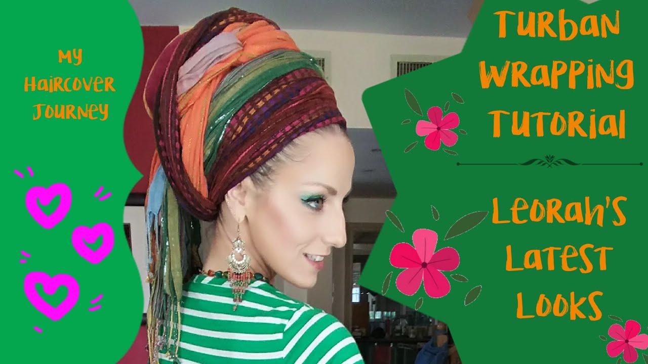 Turban Wrapping Tutorial & Leorah's Latest Looks