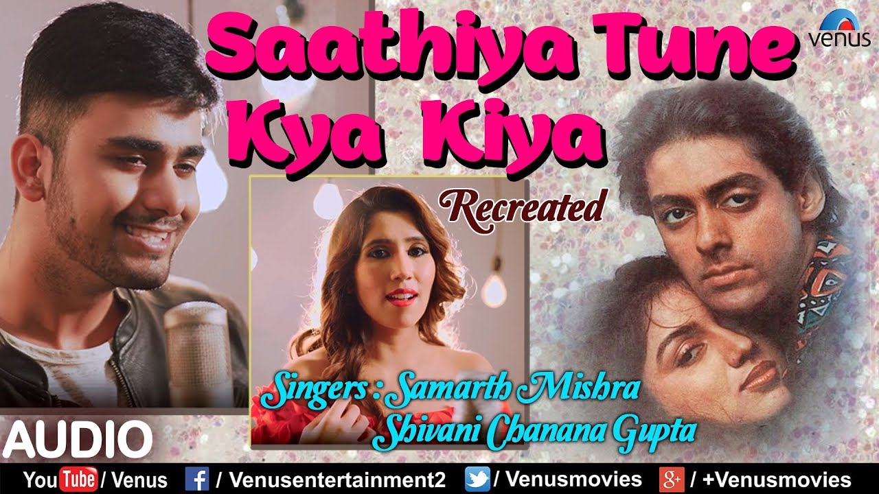 Saathiya Tune Kya Kiya   Recreated  Ft Samarth Mishra  Shivani Chanana Gupta  90s Romantic Song