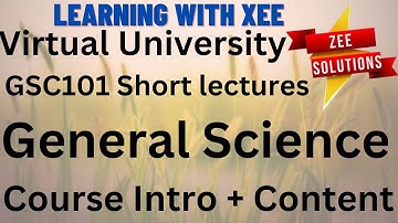 GSC101 General Sciences short Intro + Content Lecture Virtual University of Pakistan