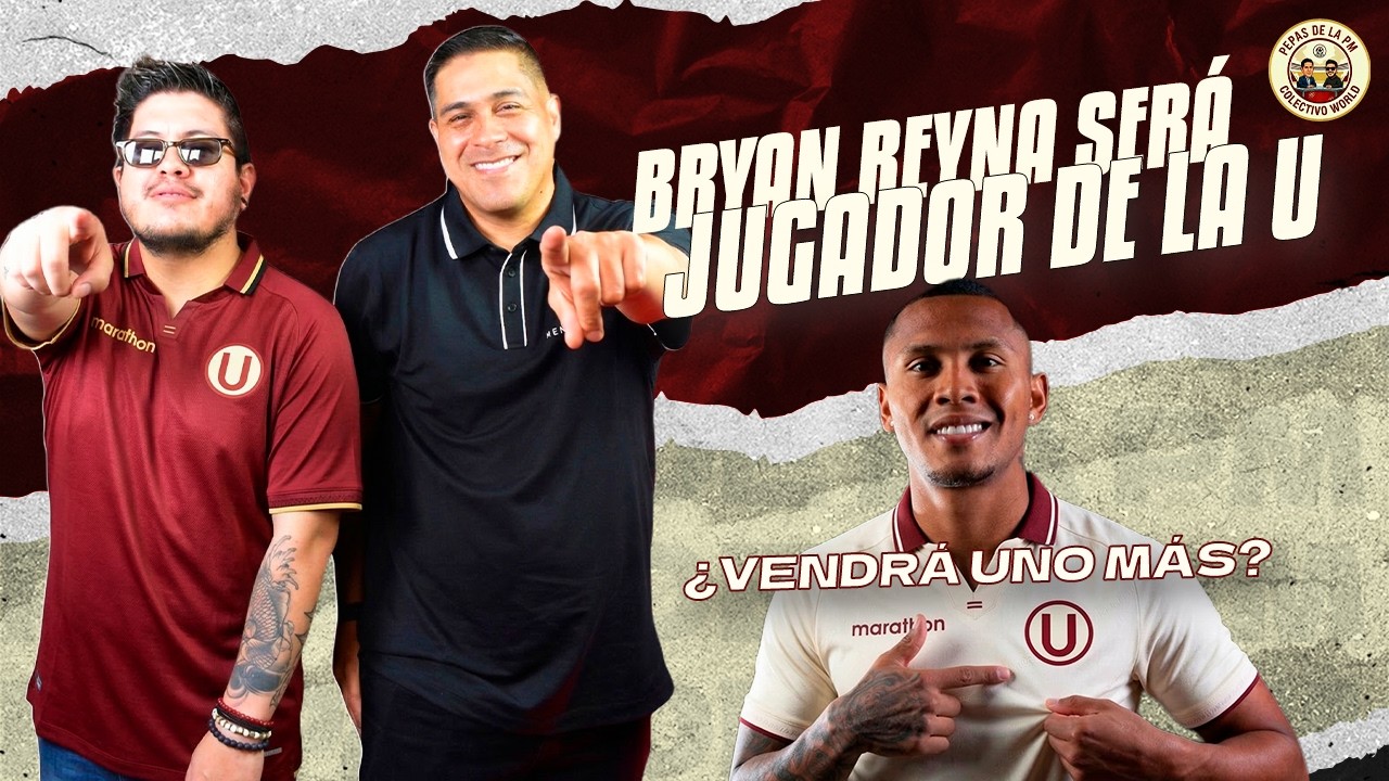 🚨 ¡CONFIRMADO! Bryan Reyna SERÁ JUGADOR DE LA 'U' ¿Vendrá uno más?  | PEPAS DE LA PM