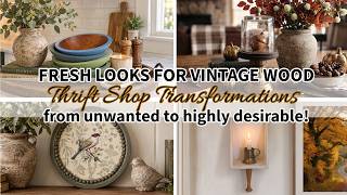 FRESH LOOKS FOR VINTAGE WOOD!~FROM UNWANTED TO HIGHLY DESIRABLE!~Thrift Shop Transformations