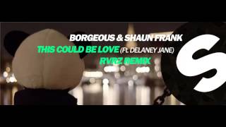 Borgeous & Shaun Frank - This Could Be Love (RVRZ Remix)