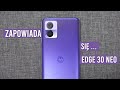 Motorola Edge 30 Neo - Rywal A52s? - &quot;Przed-recenzja&quot; - Pierwsze wrażenia  - Mobileo [PL]