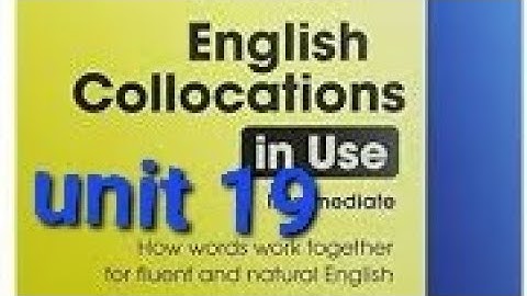 unit 19 English colocations in use | O