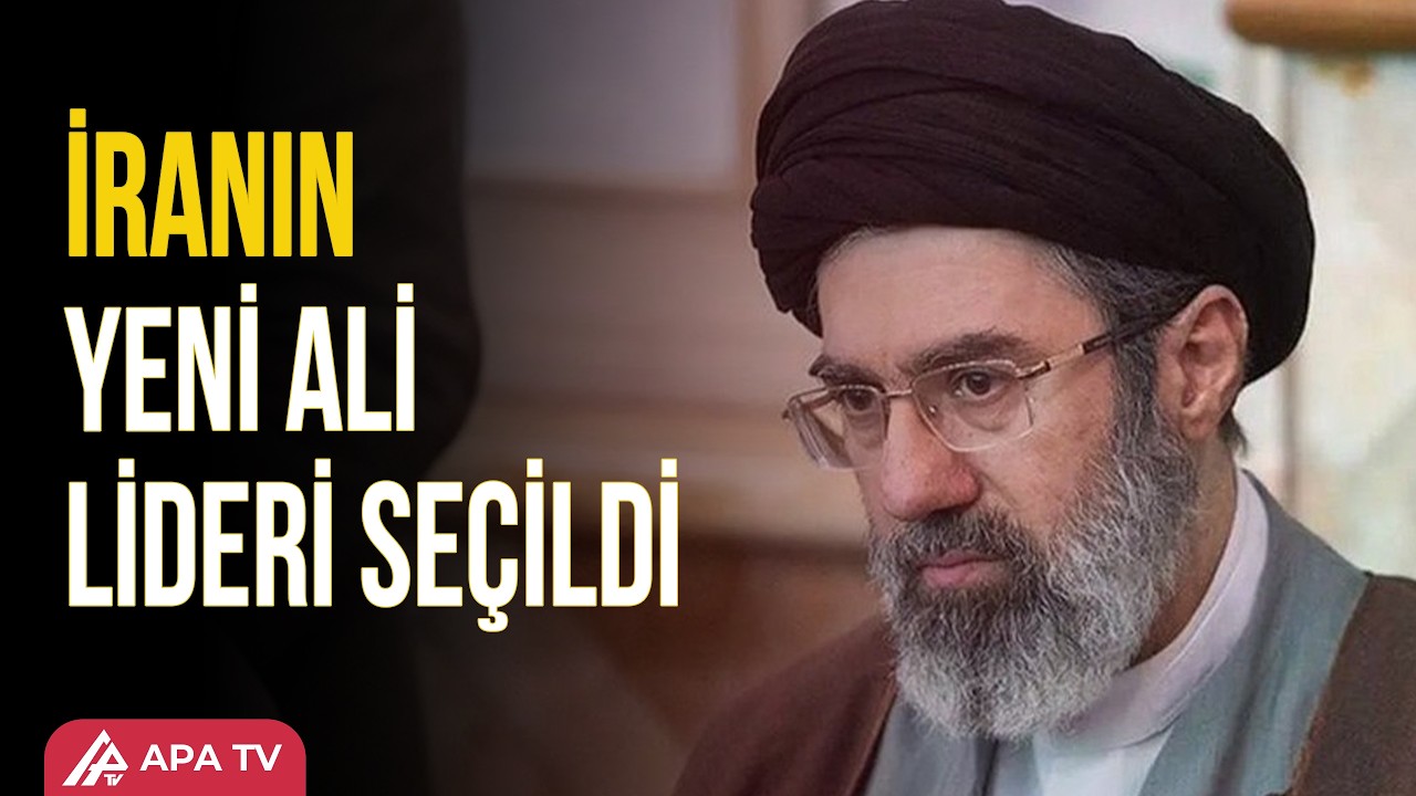TƏCİLİ: Xameneinin oğlu İranın ALİ RƏHBƏRİ seçildi | APA TV