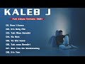 Kaleb J Full Album Terbaru 2022 - Lagu Terbaik Kaleb J