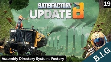 Satisfactory Update 8  - Assembly Directory Systems Factory - Part 3 - Ep.19