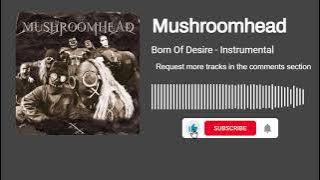 Mushroomhead - Born Of Desire (Instrumental)
