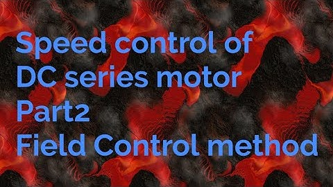 Speed control of DC series motor Part2  Field Control method
