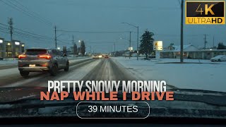 4K Pretty snowy morning drive  39 minutes  nap or relax while I drive