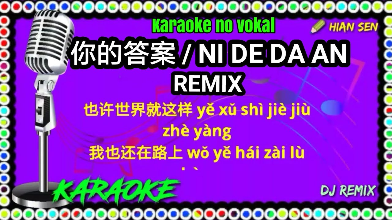 Ni de da an - Remix - karaoke no vokal (cover to lyrics pinyin)