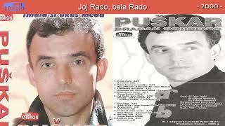 Dragan Djordjevic Puskar - Joj Rado, bela Rado - (Audio 2000)