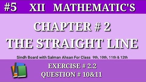 5||Chapter 2 Exercise 2.2 Question 10,11 Class12 Maths Sindh Board Salman Ahsan The Straight Line