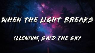 Said The Sky, ILLENIUM - When The Light Breaks (Lyrics) ft. Heather Sommer