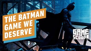 Game Scoop! 764: The Batman Game We Deserve