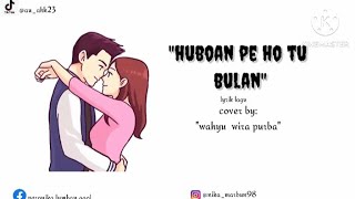 Lyrik lagu Batak paling romantis||'huboan pe ho tu bulan' cover Wahyu Wira purba versi animasi