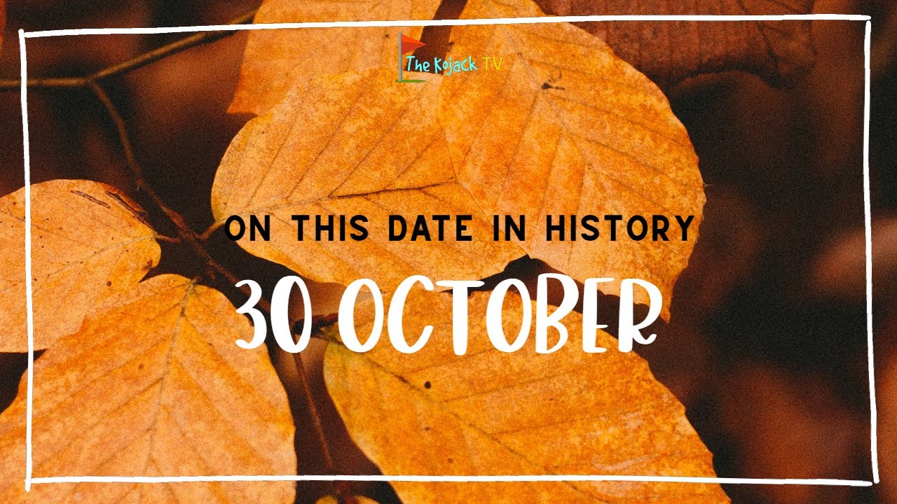 On This Date in History : October 30 ( 10 Facts and Events )