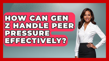 How Can Gen Z Handle Peer Pressure Effectively? - CBT for Gen Z
