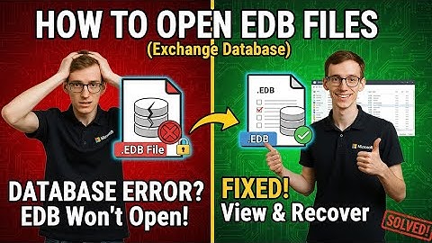 How to Open EDB Files (Exchange Database)