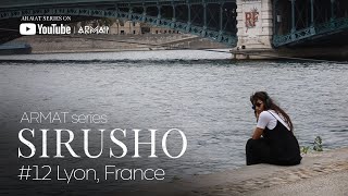 Sirusho - ARMAT series | #12 Lyon, France