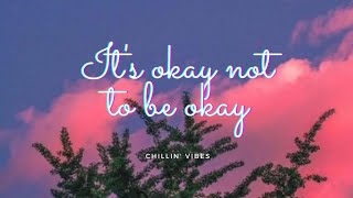 IT'S OKAY NOT TO BE OKAY LYRICS | Marshmello and Demi Lovato | Chillin' Vibes
