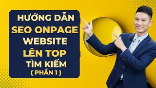 Details Hướng Dẫn Seo Onpage Website Lên Top Tìm Kiếm ( Phần 1) | Vũ Ngọc Thức Guide