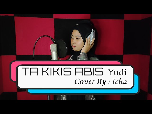 TA KIKIS ABIS Yudi Cover By : Icha ( Cover Song ) class=