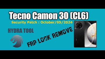 Tecno Camon 30 (CL6) 2024 October Security FRP Remove by Hydra Tool