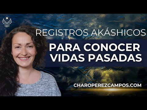 Akashic Records to know PAST LIVES 🙏 I Charo Pérez Campos