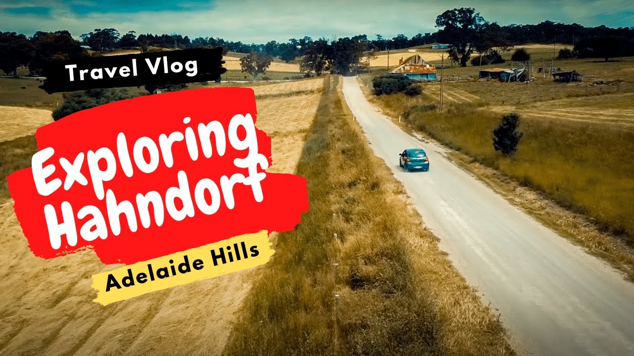 HAHNDORF | Exploring | Adelaide Hills | Travel Vlog | 2022