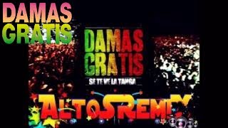 Video thumbnail of "DAMAS GRATIS Se te ve la tanga  REMIX"