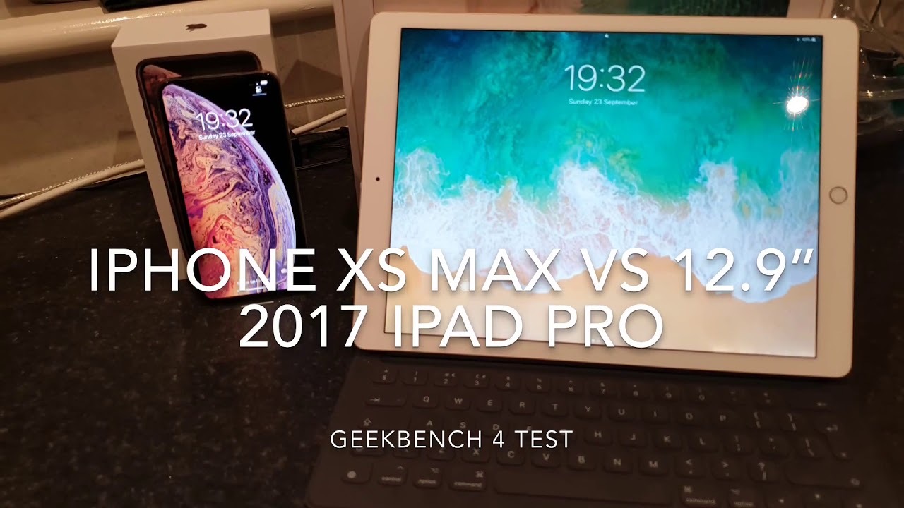 Iphone Xs Max vs 2017 iPad Pro ,Geekbench test - YouTube