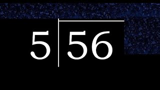 Divide 56 By 5 , Decimal Result . Division With 1 Digit Divisors . Long Division . How To Do