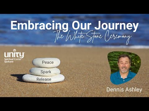 Embracing Our Journey with Spiritual Leader Dennis Ashley | Unity ...