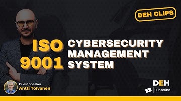 ISO 9001 Cybersecurity Management System with Antti Tolvanen ll DEH CLIPS