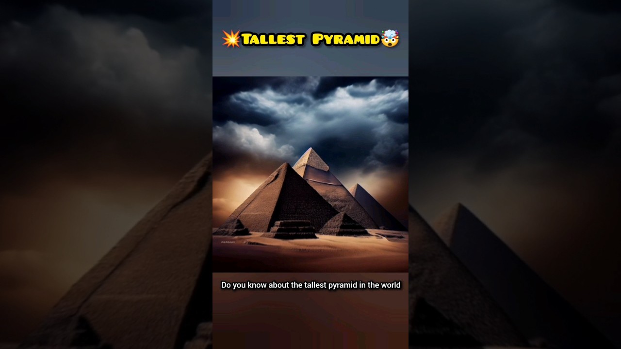 💥do You Know About⁉️The Tallest🤯Pyramid Of🌪The World♨️The Pyramid Of
