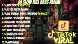 DJ FULL ALBUM & FULL BASS || DJ DEAR DIARY KU INGIN BERCERITA SLOW FULL BASS