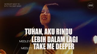 TUHAN, AKU RINDU medley LEBIH DALAM LAGI medley TAKE ME DEEPER - WORSHIP NIGHT 18 (2021)