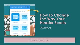 HOW TO CHANGE THE WAY YOUR HEADER SCROLLS